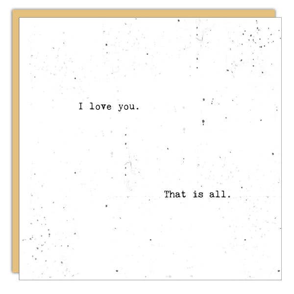 Stationery - Card - Little Gem - I Love You. That Is All.